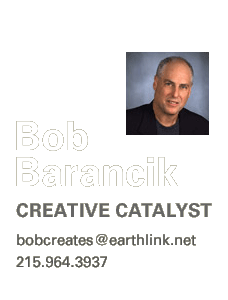 Bob Barancik, Creative Catalyst